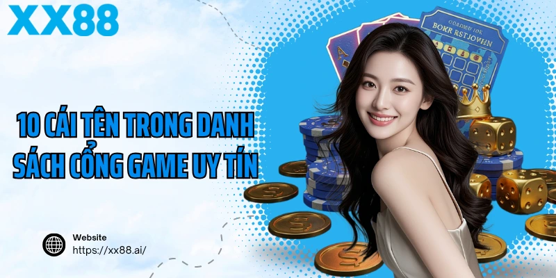 10 cái tên trong danh sách cổng game uy tín