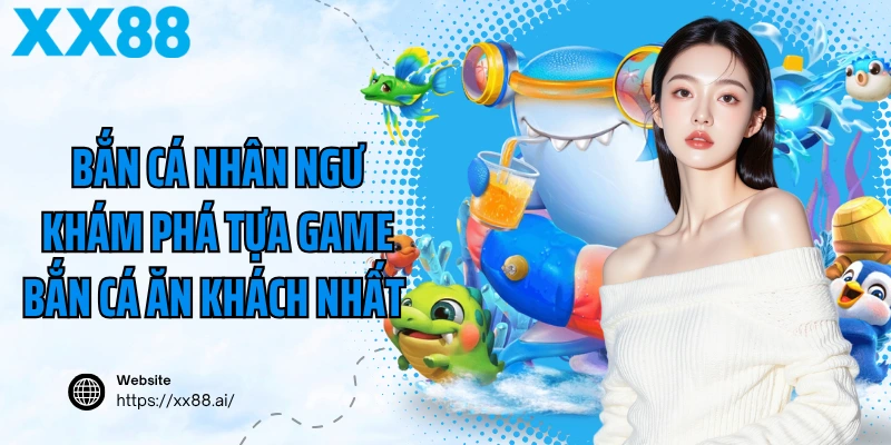 Bắn Cá Nhân Ngư