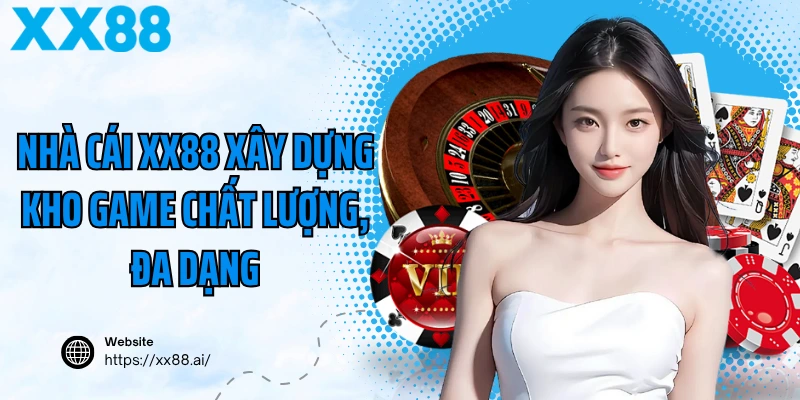 Nhà cái XX88 xây dựng kho game chất lượng, đa dạng