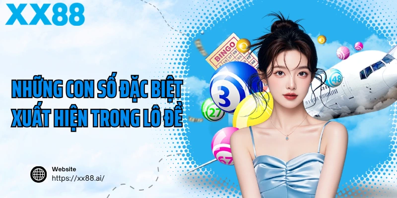 Những con số đặc biệt xuất hiện trong lô đề