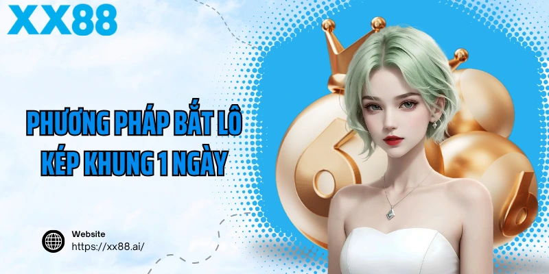 Phương pháp bắt lô kép khung 1 ngày