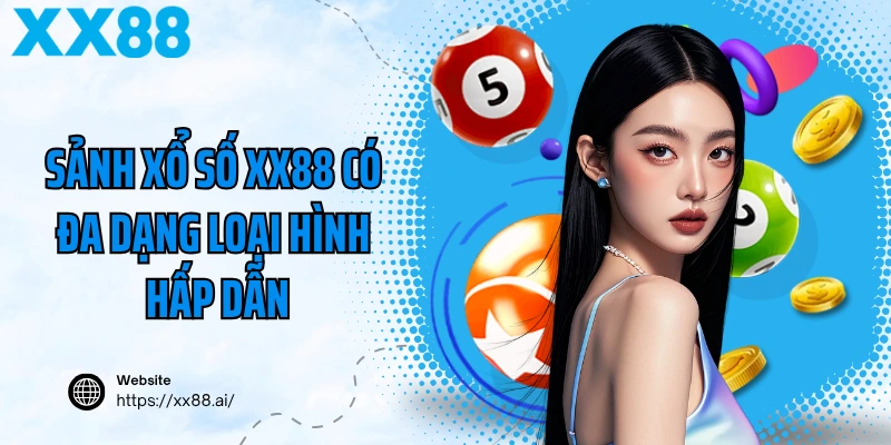 Sảnh xổ số lô đề XX88 có đa dạng loại hình hấp dẫn