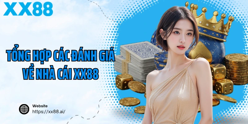 Tổng hợp các đánh giá về nhà cái XX88